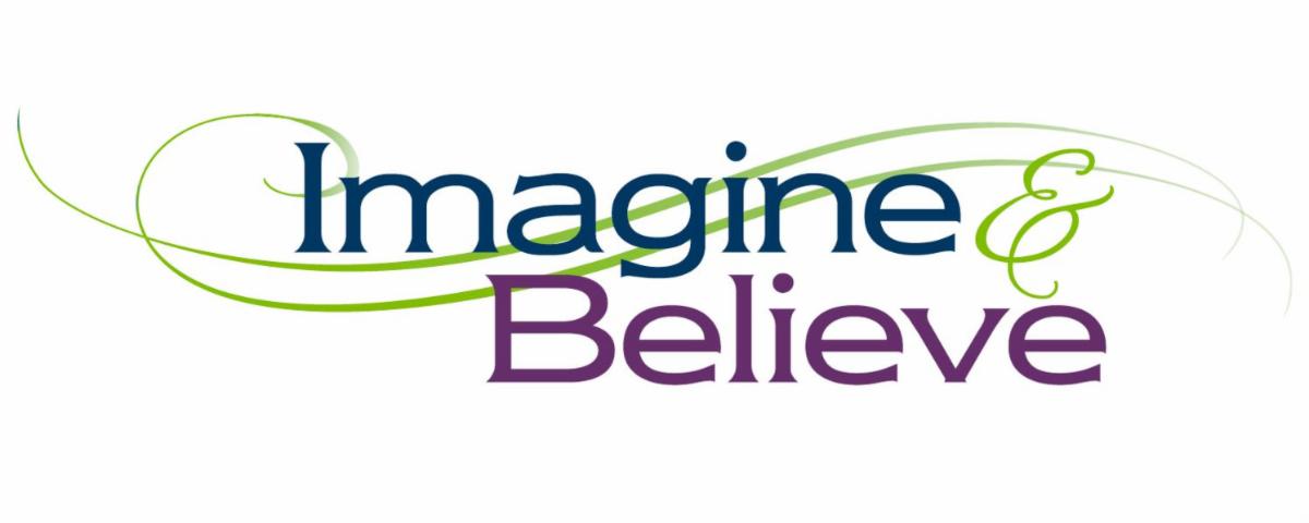 Keep on Imagining and Believing!